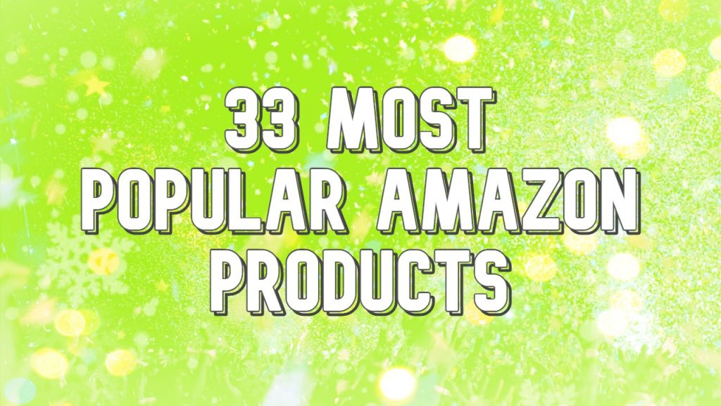 33 Most Popular Amazon Products 2019 1024x576 1