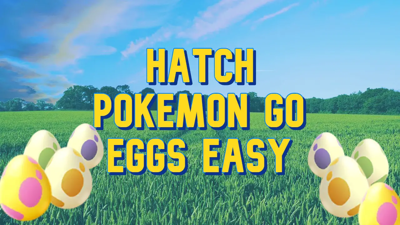 Pokemon Go Eggs Easy Hatch