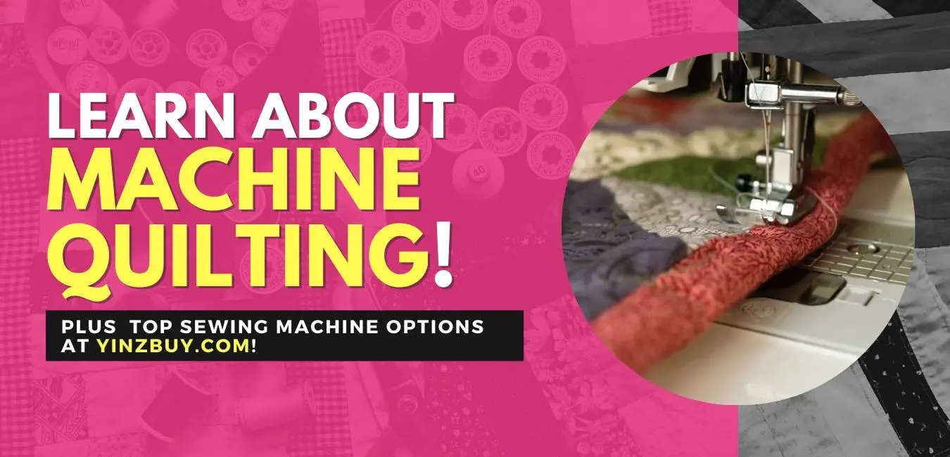 learn about machine quilting plus best sewing machine options guide yinzbuy