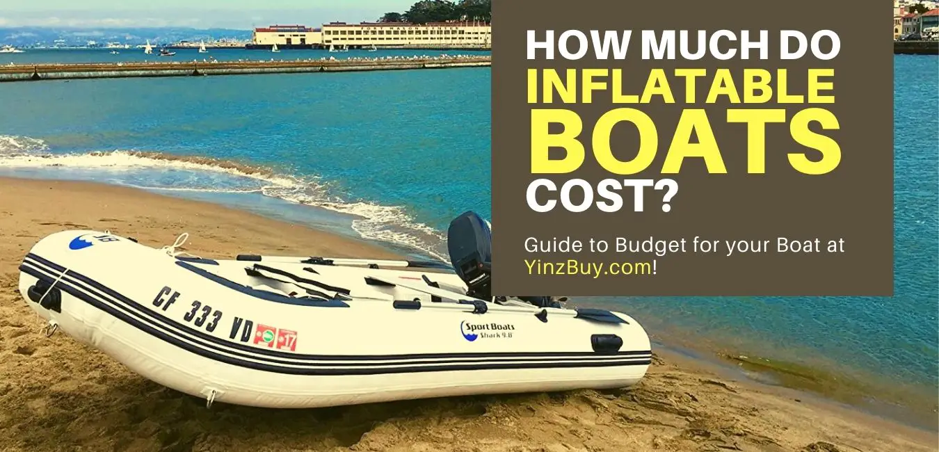 how much do inflatable boats cost a helpful guide to budget for your boat yinzbuy