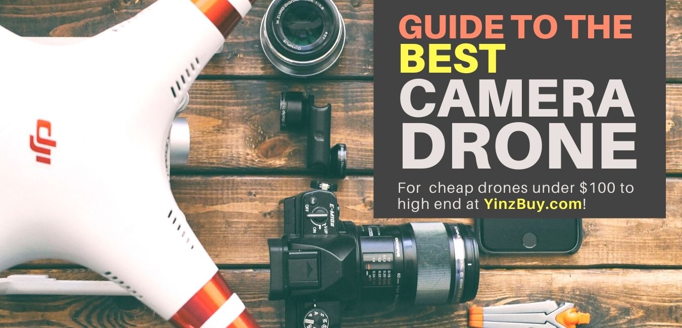 guide to the best camera drone cheap drones under 100 to high end yinzbuy
