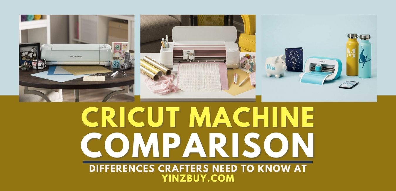 cricut machine differences a comparison guide diy crafters need to know yinzbuy