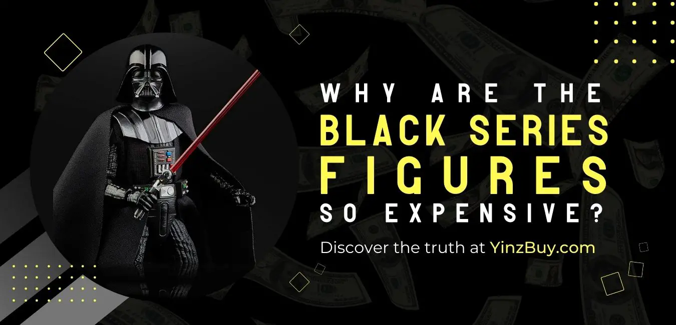 why are black series figures so expensive a star wars guide at yinzbuy