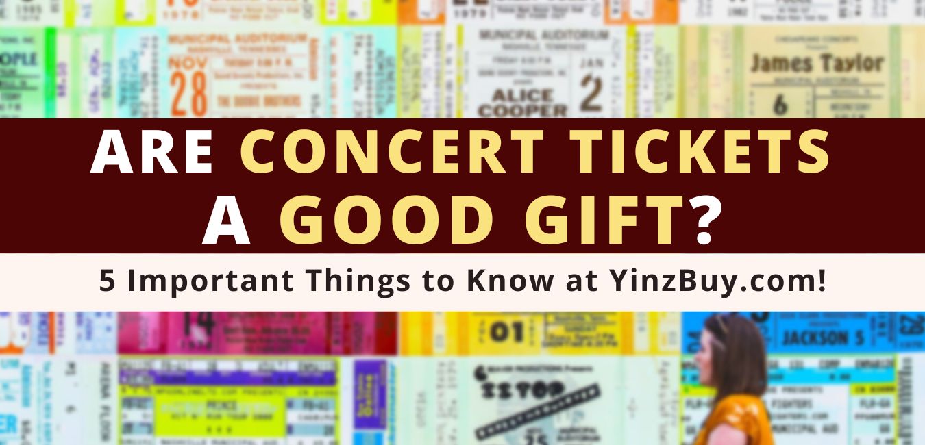 are concert tickets a good gift 5 important things to know at yinzbuy