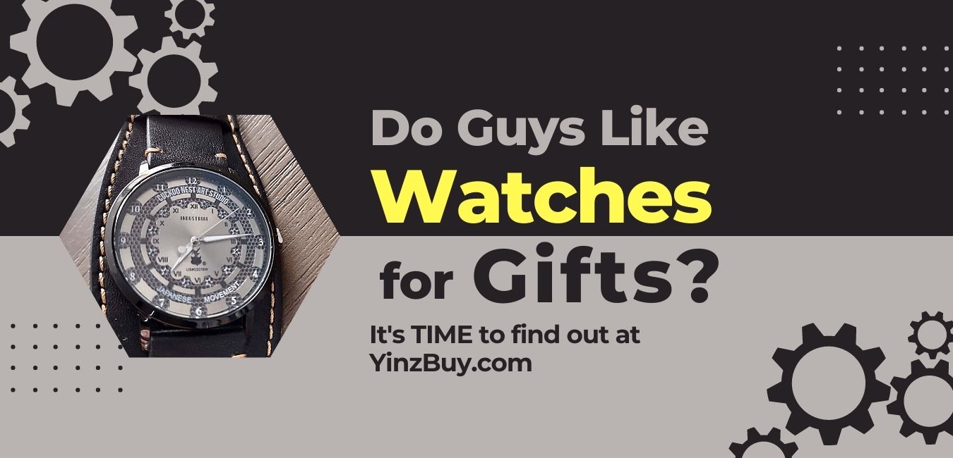 do guys like getting watches for gifts a helpful guide yinzbuy