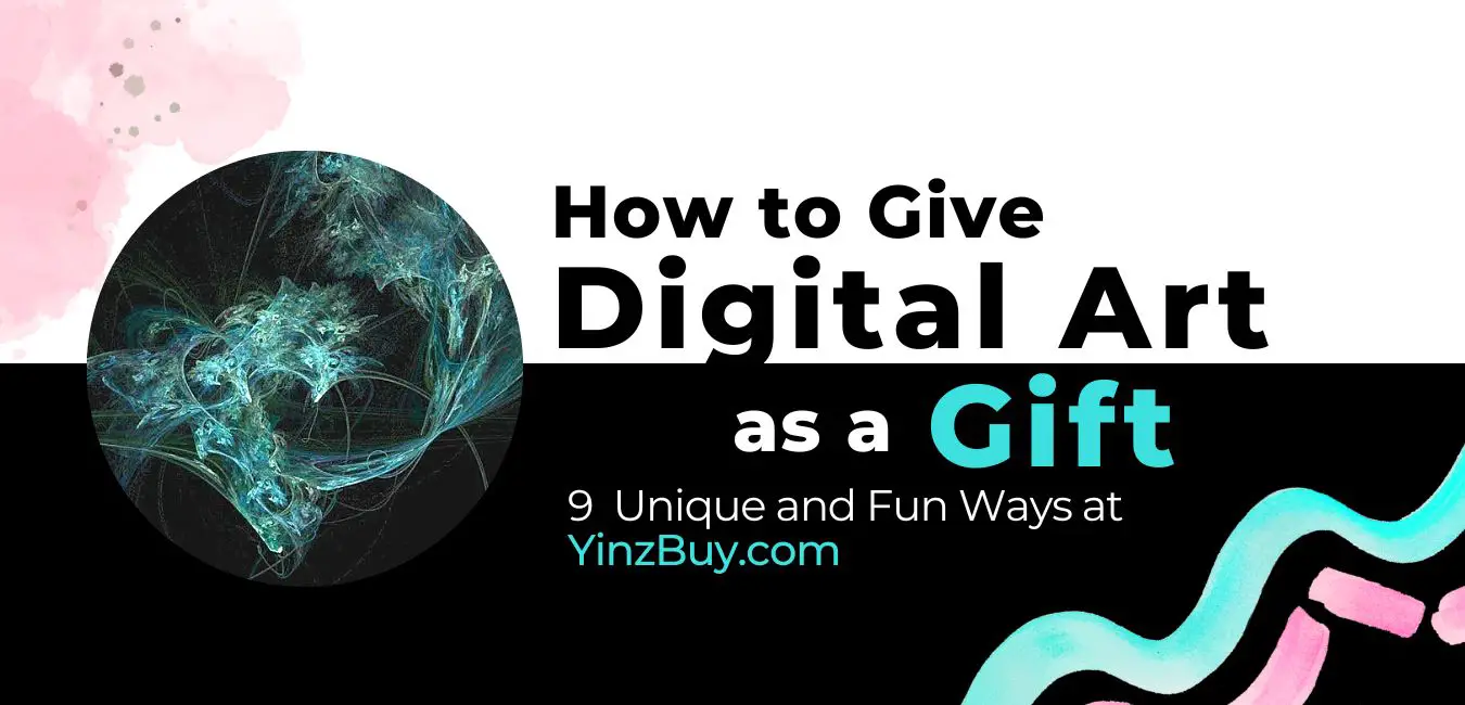 how to give digital art as a gift 9 unique ways copyright yinzbuy