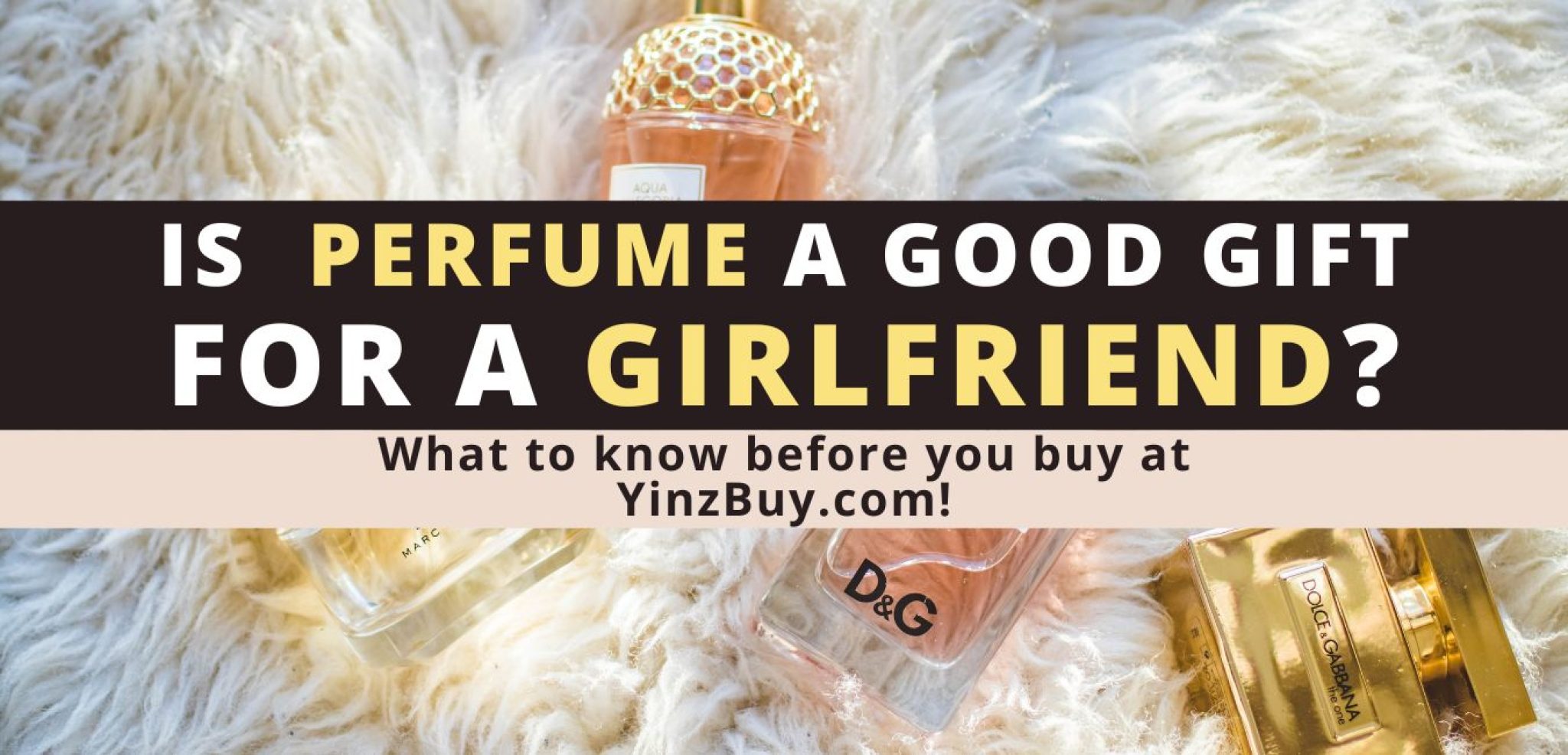 Is Perfume a Good Gift for a Girlfriend? Yinz Buy